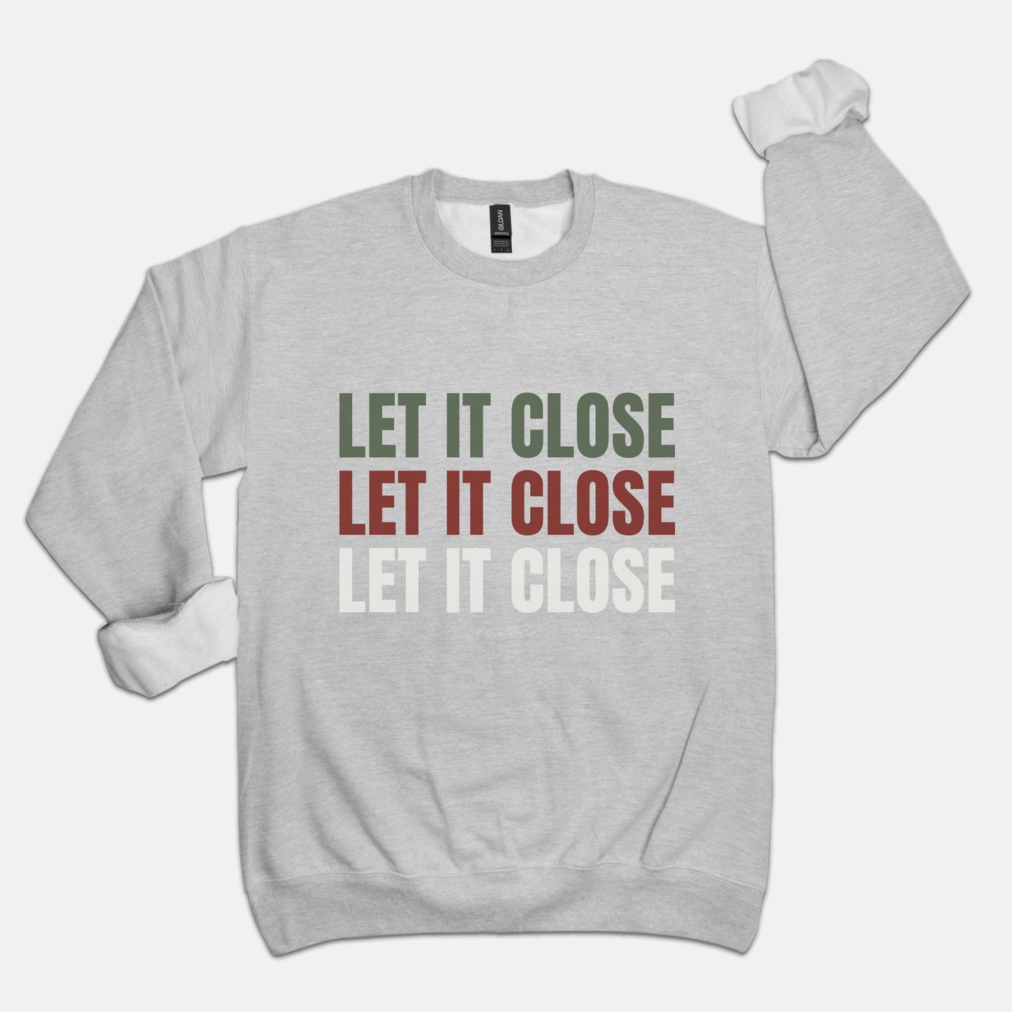 Let it Close, Let it Close, Let it Close Crew Neck Sweatshirt
