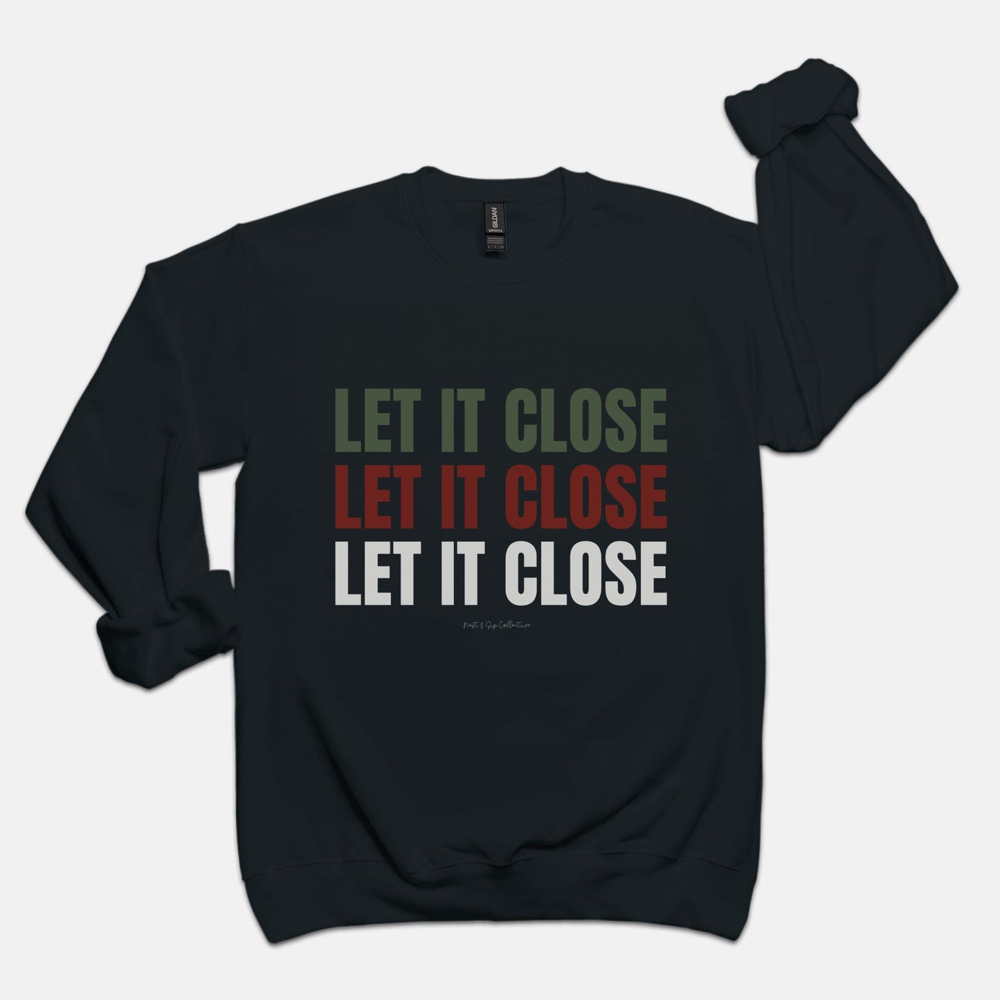 Let it Close, Let it Close, Let it Close Crew Neck Sweatshirt